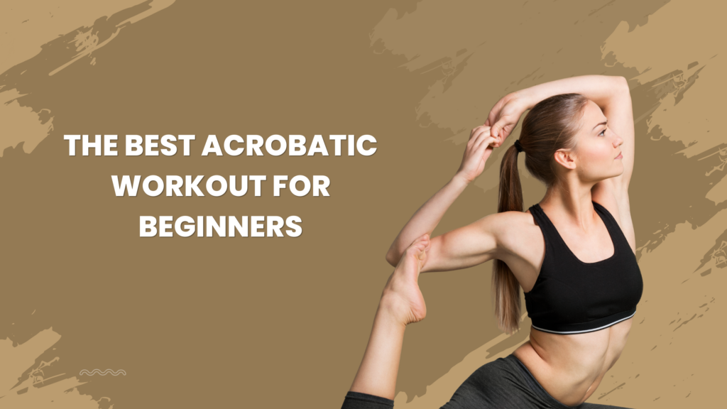 The Best Acrobatic Workout for Beginners